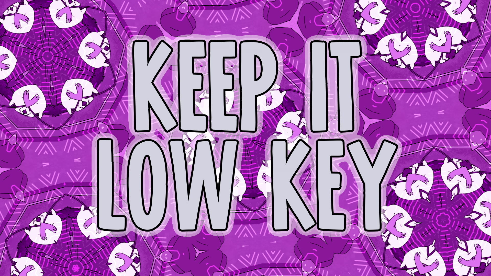 Keep It Low Key