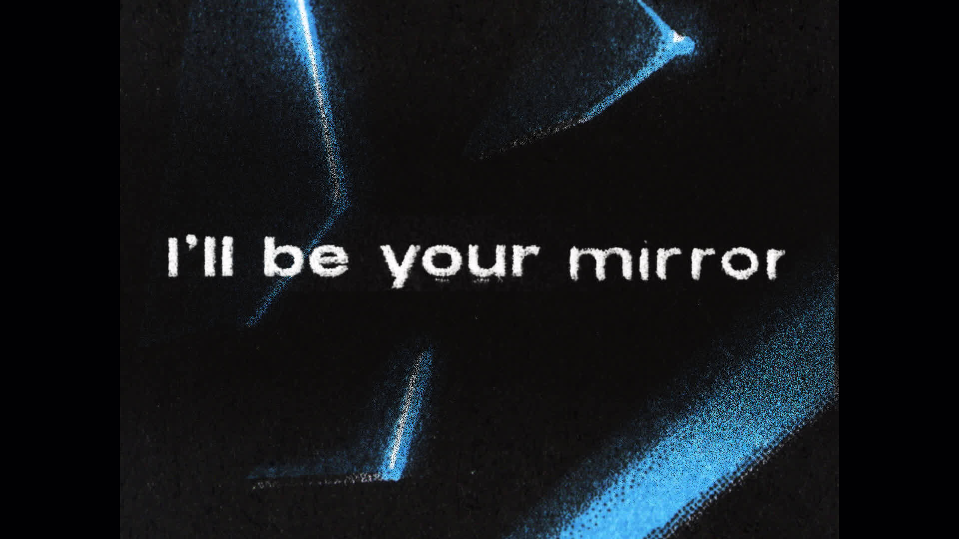 I’ll Be Your Mirror